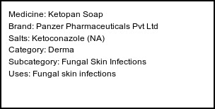 Information about Ketopan Soap (Brand: Panzer Pharmaceuticals Pvt Ltd) - Uses: Fungal skin infections