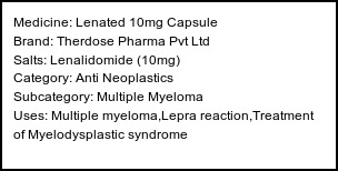 Information about Lenated 10mg Capsule (Brand: Therdose Pharma Pvt Ltd) - Uses: Multiple myeloma,Lepra reaction,Treatment of Myelodysplastic syndrome