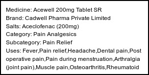 Information about Acewell 200mg Tablet SR (Brand: Cadwell Pharma Private Limited) - Uses: Fever,Pain relief,Headache,Dental pain,Post operative pain,Pain during menstruation,Arthralgia (joint pain),Muscle pain,Osteoarthritis,Rheumatoid arthritis,Ankylosing spondylitis,Gout