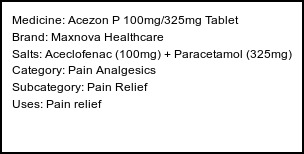 Information about Acezon P 100mg/325mg Tablet (Brand: Maxnova Healthcare) - Uses: Pain relief