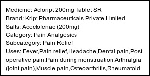 Information about Acloript 200mg Tablet SR (Brand: Kript Pharmaceuticals Private Limited) - Uses: Fever,Pain relief,Headache,Dental pain,Post operative pain,Pain during menstruation,Arthralgia (joint pain),Muscle pain,Osteoarthritis,Rheumatoid arthritis,Ankylosing spondylitis,Gout