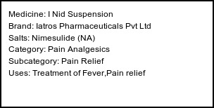 Information about I Nid Suspension (Brand: Iatros Pharmaceuticals Pvt Ltd) - Uses: Treatment of Fever,Pain relief