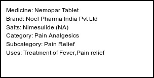 Information about Nemopar Tablet (Brand: Noel Pharma India Pvt Ltd) - Uses: Treatment of Fever,Pain relief