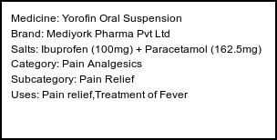 Information about Yorofin Oral Suspension (Brand: Mediyork Pharma Pvt Ltd) - Uses: Pain relief,Treatment of Fever