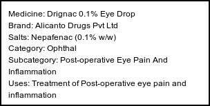 Information about Drignac 0.1% Eye Drop (Brand: Alicanto Drugs Pvt Ltd) - Uses: Treatment of Post-operative eye pain and inflammation