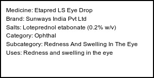 Information about Etapred LS Eye Drop (Brand: Sunways India Pvt Ltd) - Uses: Redness and swelling in the eye