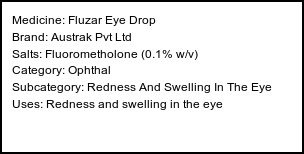 Information about Fluzar Eye Drop (Brand: Austrak Pvt Ltd) - Uses: Redness and swelling in the eye
