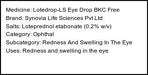 Information about Lotedrop-LS Eye Drop BKC Free (Brand: Synovia Life Sciences Pvt Ltd) - Uses: Redness and swelling in the eye