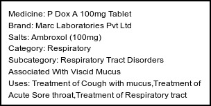 Information about P Dox A 100mg Tablet (Brand: Marc Laboratories Pvt Ltd) - Uses: Treatment of Cough with mucus,Treatment of Acute Sore throat,Treatment of Respiratory tract disorders associated with viscid mucus