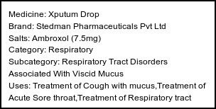 Information about Xputum Drop (Brand: Stedman Pharmaceuticals Pvt Ltd) - Uses: Treatment of Cough with mucus,Treatment of Acute Sore throat,Treatment of Respiratory tract disorders associated with viscid mucus