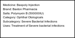 Information about Baxpoly Injection (Brand: Baxton Pharmacia) - Uses: Treatment of Severe bacterial infections