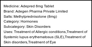 Information about Adepred 8mg Tablet (Brand: Adegen Pharma Private Limited) - Uses: Treatment of Allergic conditions,Treatment of Systemic lupus erythematosus (SLE),Treatment of Skin disorders,Treatment of Eye disorders,Treatment of Rheumatic disorder