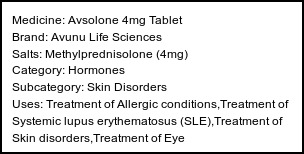 Information about Avsolone 4mg Tablet (Brand: Avunu Life Sciences) - Uses: Treatment of Allergic conditions,Treatment of Systemic lupus erythematosus (SLE),Treatment of Skin disorders,Treatment of Eye disorders,Treatment of Rheumatic disorder