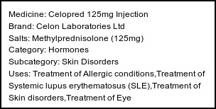 Information about Celopred 125mg Injection (Brand: Celon Laboratories Ltd) - Uses: Treatment of Allergic conditions,Treatment of Systemic lupus erythematosus (SLE),Treatment of Skin disorders,Treatment of Eye disorders,Treatment of Rheumatic disorder