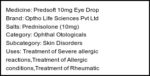 Information about Predsoft 10mg Eye Drop (Brand: Optho Life Sciences Pvt Ltd) - Uses: Treatment of Severe allergic reactions,Treatment of Allergic conditions,Treatment of Rheumatic disorder,Treatment of Skin disorders,Treatment of Eye disorders,Treatment of Nephrotic syndrome