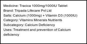 Information about Tracica 1000mg/1000IU Tablet (Brand: Tripada Lifecare Pvt Ltd) - Uses: Treatment and prevention of Calcium deficiency
